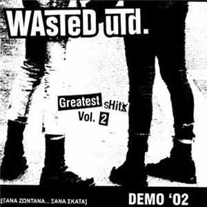 Wasted Utd. - Greatest Shit Vol.2 (Demo '02) FLAC