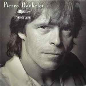 Pierre Bachelet - Vingt Ans FLAC
