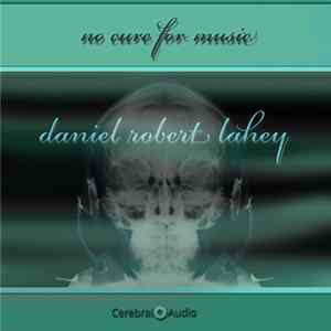 Daniel Robert Lahey - No Cure For Music FLAC