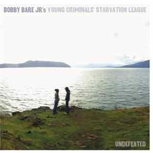 Bobby Bare Jr's Young Criminals Starvation League - Undefeated FLAC