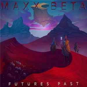 Maxx Beta - Futures Past FLAC