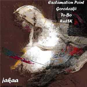 Exclamation Point / Gorodezkii  / To-Bo / RedSK - Jakaa FLAC