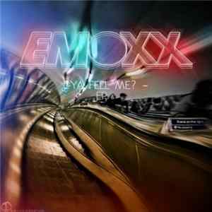 Emoxx - Ya Feel Me FLAC
