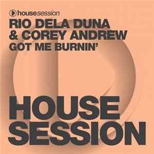 Rio Dela Duna & Corey Andrew - Got Me Burnin' FLAC