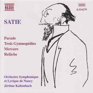 Satie - Orchestre Symphonique Et Lyrique De Nancy, Jérôme Kaltenbach - Orchestral Works: Parade, Trois Gymnopédies, Mercure, Relâche FLAC