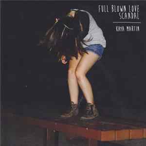Kaya Martin - Full Blown Love Scandal FLAC