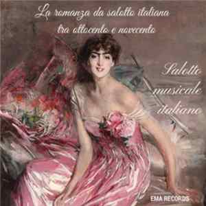 Salotto Musicale Italiano - La Romanza da Salotto tra Ottocento e Novecento FLAC