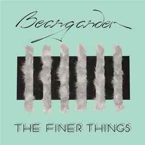 Beargarden - The Finer Things FLAC