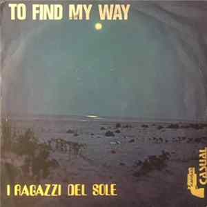 I Ragazzi Del Sole - To Find My Way FLAC