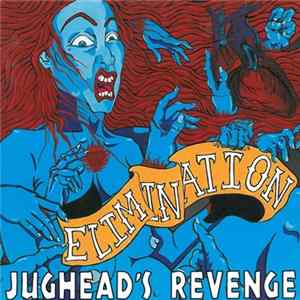 Jughead's Revenge - Elimination FLAC