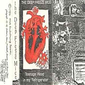 Deep Freeze Mice - Teenage Head In My Refrigerator / Out-takes FLAC