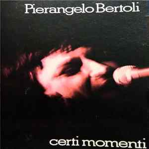 Pierangelo Bertoli - Certi Momenti FLAC