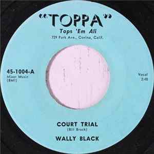 Wally Black - Court Trial / What's It To You FLAC