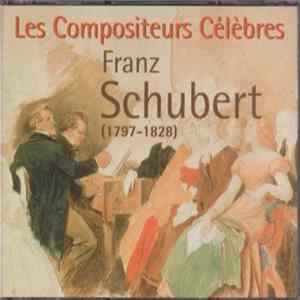 Franz Schubert - Les Compositeurs Célèbres Schubert (1787 - 1828) FLAC