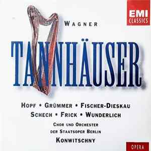 Wagner, Hopf, Grümmer, Fischer-Dieskau, Schech, Frick, Wunderlich, Chor And Orchester Der Staatsoper Berlin, Franz Konwitschny - Tannhäuser FLAC