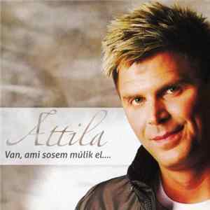 Attila - Van, Ami Sosem Múlik El.... FLAC