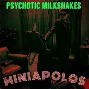 Psychotic Milkshakes - Miniapolos FLAC