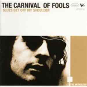 The Carnival Of Fools - Blues Get Off My Shoulder FLAC