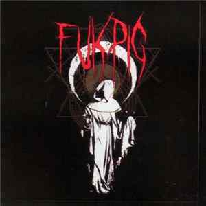 Fukpig - Bad Fucking Dickhead FLAC