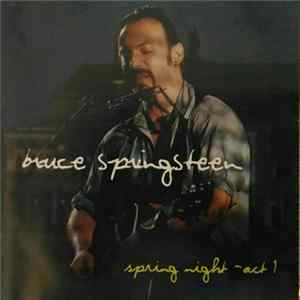 Bruce Springsteen - Spring Night - Act 1 FLAC