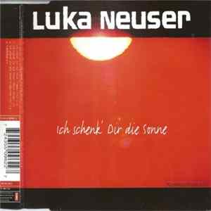 Luka Neuser - Ich Schenk' Dir Die Sonne FLAC