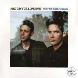 The Cactus Blossoms - You're Dreaming FLAC