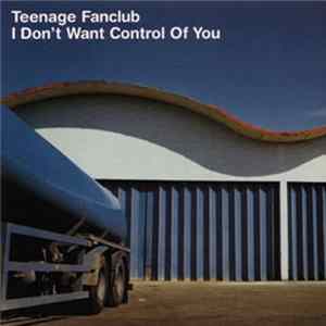 Teenage Fanclub - I Don't Want Control Of You FLAC