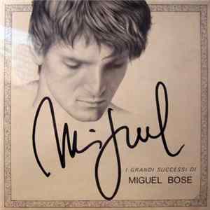 Miguel Bosé - I Grandi Successi Di Miguel Bosé FLAC