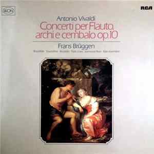 Antonio Vivaldi - Frans Brüggen - Concerti Per Flauto, Archi E Cembalo, Op. 10 FLAC