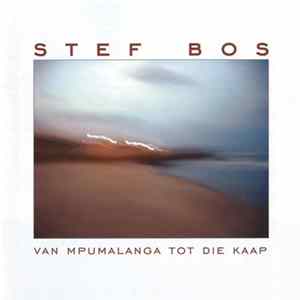 Stef Bos - Van Mpumalanga Tot Die Kaap FLAC