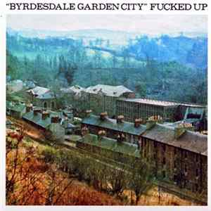 Fucked Up - Byrdesdale Garden City FLAC