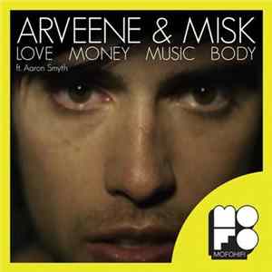 Arveene & Misk Ft. Aaron Smyth - Love Money Music Body FLAC