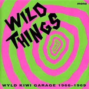Various - Wild Things - Wyld Kiwi Garage 1966-1969 FLAC