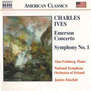 Charles Ives, Alan Feinberg, National Symphony Orchestra Of Ireland, James Sinclair - Emerson Concerto • Symphony No. 1 FLAC