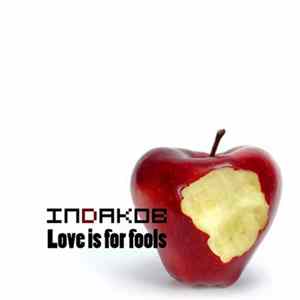 Indakob - Love Is For Fools FLAC