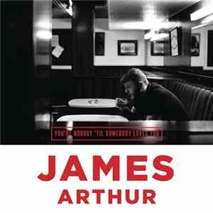 James Arthur - You're Nobody 'Til Somebody Loves You FLAC