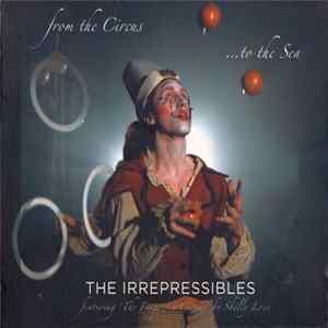The Irrepressibles - From The Circus... To The Sea FLAC