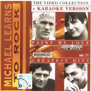Michael Learns To Rock - Paint My Love - Greatest Hits - The Video Collection + Karaoke Version FLAC