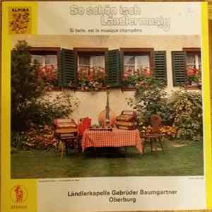Ländlerkapelle Gebrüder Baumgartner, Oberburg - So Schön Isch Ländlermusig FLAC
