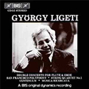 György Ligeti - Double Concerto For Flute & Oboe * San Francisco Polyphony * String Quartet No.1 * Continuum * Musica Ricercata FLAC