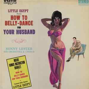 Sonny Lester His Orchestra & Chorus - How To Belly-Dance For Your Husband FLAC