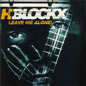 H-Blockx - Leave Me Alone! FLAC