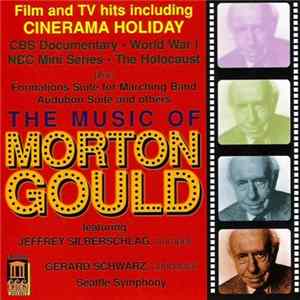 Morton Gould, Seattle Symphony, Gerard Schwarz, Jeffrey Silberschlag - The Music Of Morton Gould FLAC