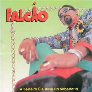 Falcão - A Besteira É A Base Da Sabedoria FLAC