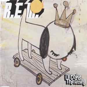 R.E.M. - I'll Take The Rain FLAC