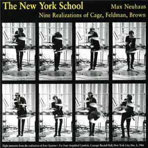 Max Neuhaus - The New York School: Nine Realizations Of Cage, Feldman, Brown FLAC