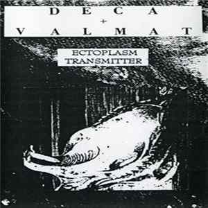 Deca + Valmat - Ectoplasm Transmitter FLAC