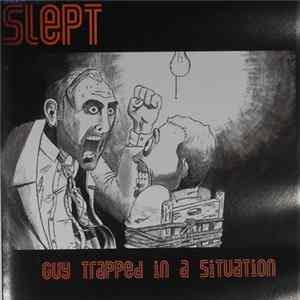 Slept - Guy Trapped In A Situation FLAC