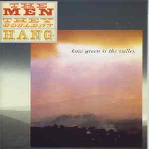 The Men They Couldn't Hang - How Green Is The Valley FLAC