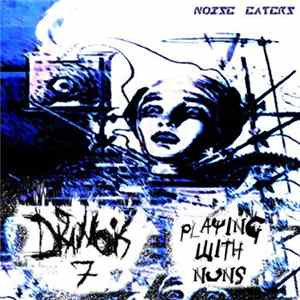 Dranois 7, Playing With Nuns - Noise Eaters FLAC